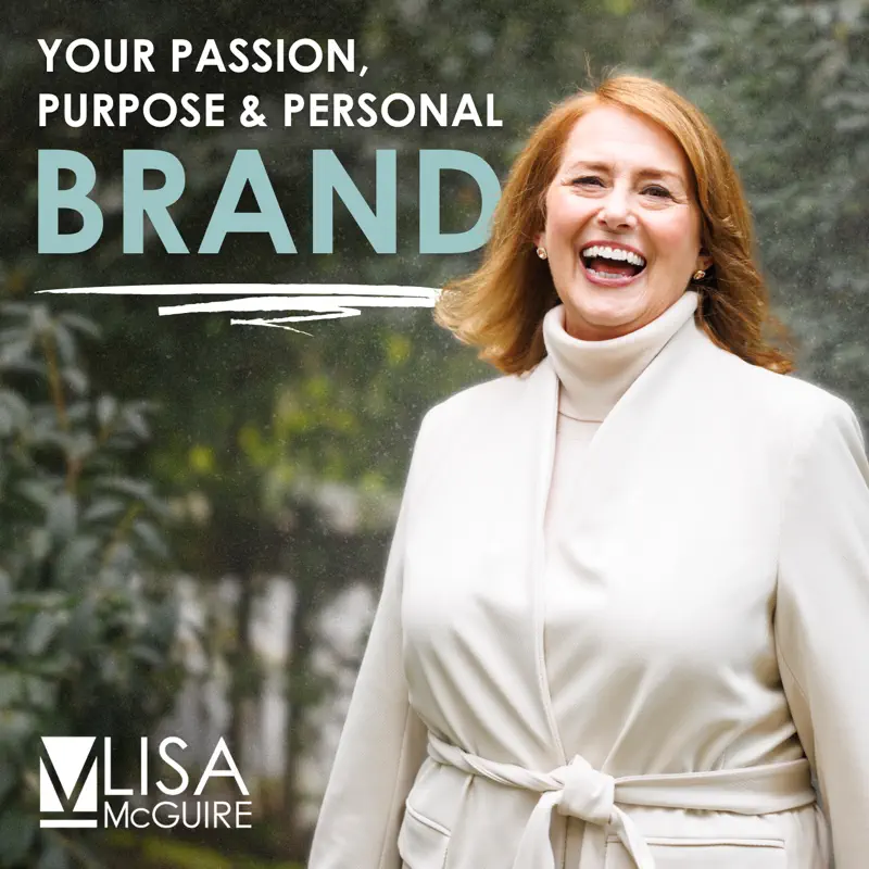 Your Passion, Purpose & Personal Brand Podcast with Lisa McGuire